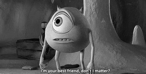 a monster from monsters inc says i 'm your best friend don 't i matter