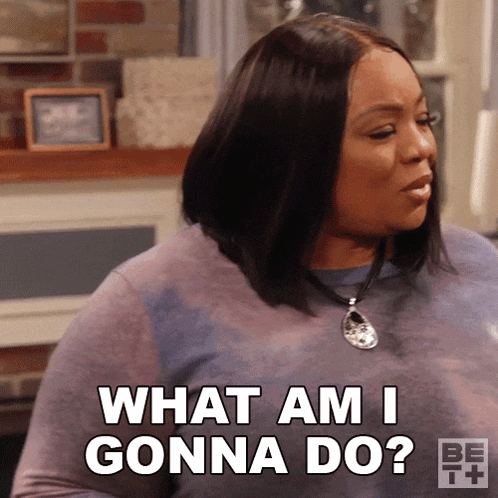a woman is saying what am i gonna do