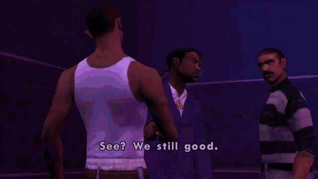 a man in a white tank top says " see we still good " in a video game scene