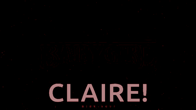 a black background with the words babygirl claire