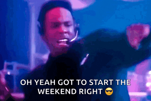 a man wearing headphones and sunglasses is dancing and says oh yeah got to start the weekend right