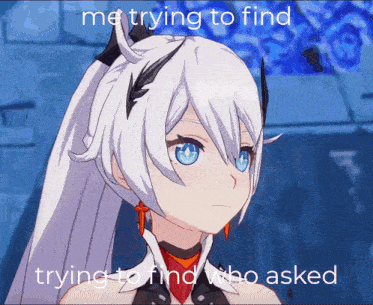 a picture of a girl with the words " me trying to find trying to find who asked " on it