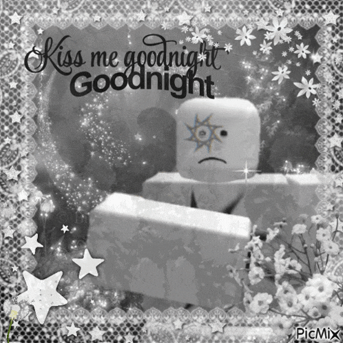 a black and white photo with the words kiss me goodnight goodnight written on it