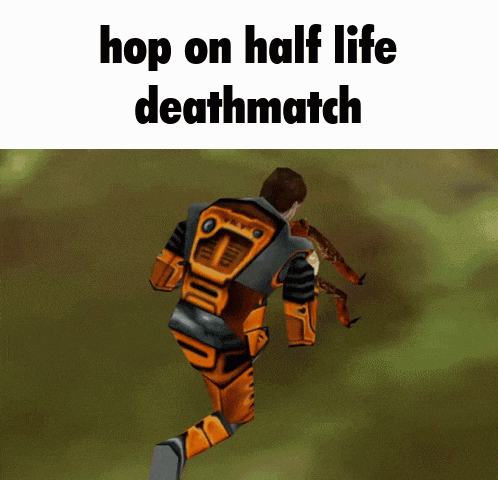 a video game character is running with the words hop on half life deathmatch