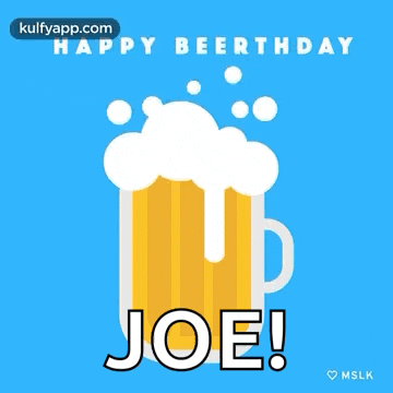 a happy beerthday joe greeting with a mug of beer