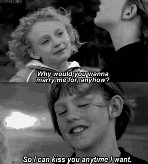 Why You Would Wanna Marry Me So I Can Kiss You Anytime GIF