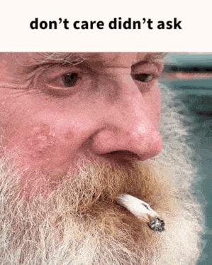 Dont'T Care Didn'T Ask GIF - Dont'T Care Didn'T Ask Smoking GIFs