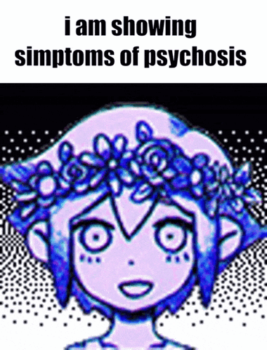 a cartoon of a girl with a flower crown on her head and the words i am showing symptoms of psychosis