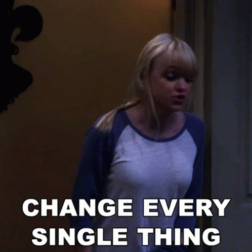 Change Every Single Thing Christy GIF