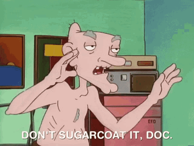 a cartoon character is saying do n't sugarcoat it doc