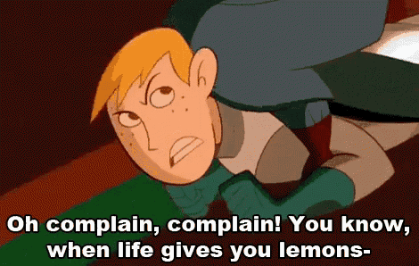 a cartoon character with the words oh complain complain you know when life gives you lemons on the bottom