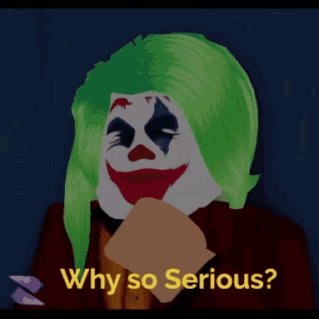 a clown with green hair is asking why so serious .