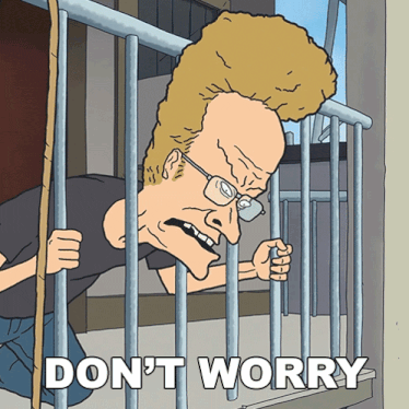 a cartoon of a man behind bars with the words " do n't worry " above him