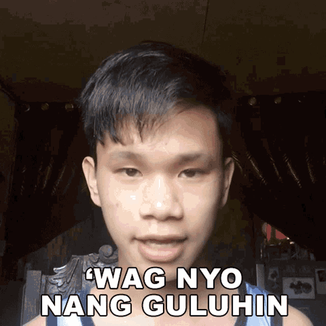 a young man says wag nyo nang guluhin
