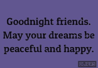 a purple background with black text that reads goodnight friends may your dreams be peaceful and happy