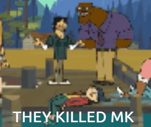 a cartoon scene with the words they killed mk on the bottom right