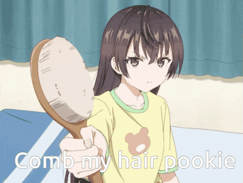 a girl holding a brush with the words comb my hair pookie written below her