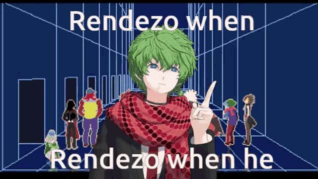 a poster with a green haired anime character with the words rendezo when rendezo when he on it