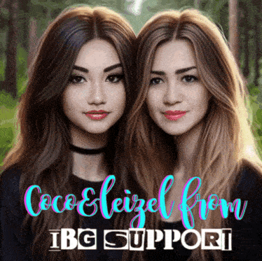 a picture of two girls with the words coco & leizel from ibg support