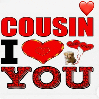 a poster that says ' cousin i love you '