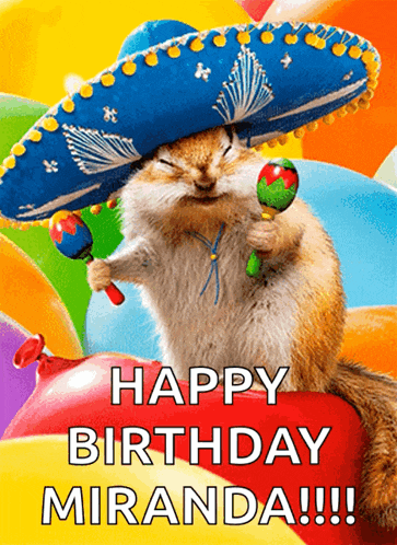 a chipmunk wearing a sombrero is holding a maraca and says happy birthday miranda !!!