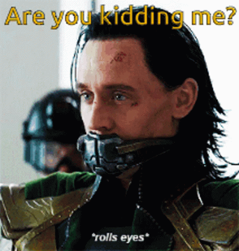 Are You Kidding Me Rolls Eyes GIF - Are You Kidding Me Rolls Eyes Loki GIFs