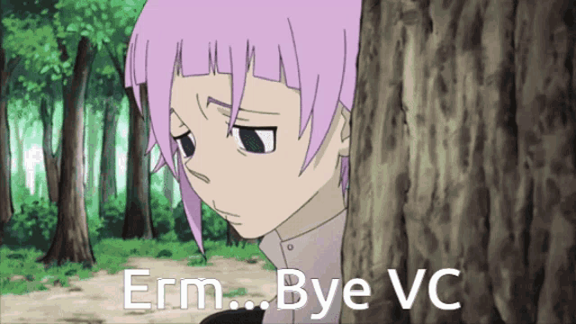 a girl with purple hair peeking out from behind a tree with the words " erm bye vc "