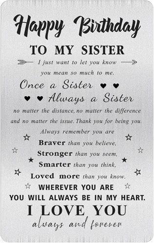 happy birthday to my sister i just want to let you know you mean so much to me once a sister always a sister