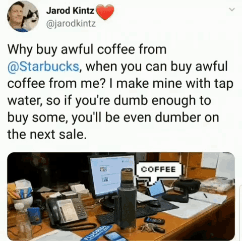 a tweet from jarod kintz explains why buy awful coffee from starbucks