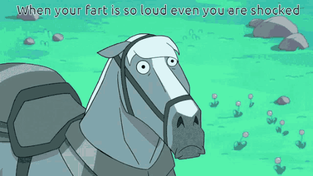 a cartoon of a horse with the words " when your fart is so loud even you are shocked "