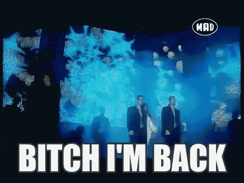a poster that says bitch i 'm back with a blue background