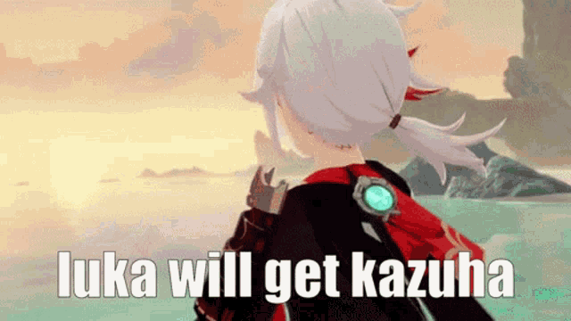 a video game character with the words luka will get kazuha