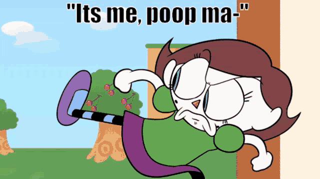 a cartoon character with the words " its me poop ma "