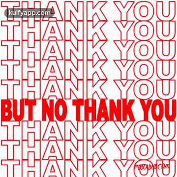 a poster that says " but no thank you " in red letters