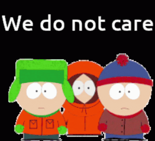 We Do Not Care Idc GIF - We Do Not Care Idc South Park GIFs