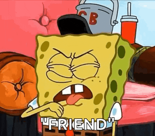 a cartoon of spongebob saying " friend " in front of a couch