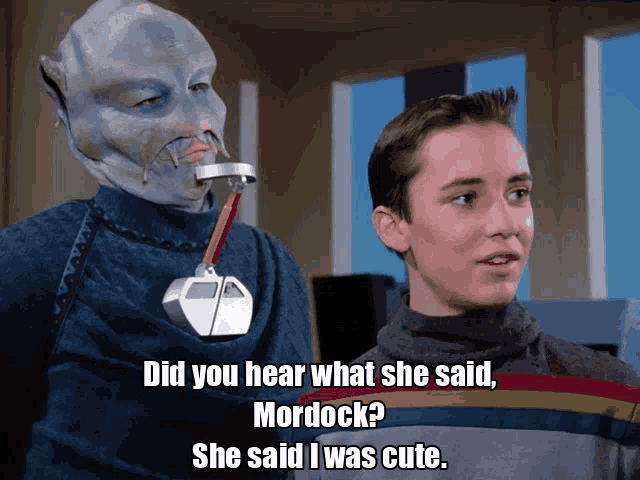 a picture of a man and an alien with the caption " did you hear what she said mordock "
