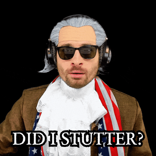 a man wearing a wig and sunglasses has the words did i stutter below him
