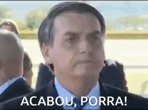 Acabou Porra Acabou Porra Bolsonaro GIF - Acabou Porra Acabou Porra Bolsonaro Jair Bolsonaro GIFs