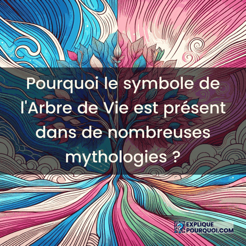 a colorful drawing with the words pourquoi le symbole de l ' arbre de vie est present dans de nombreuses mythologies