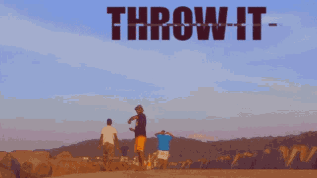 a group of people standing on a beach with the words " throw it " above them