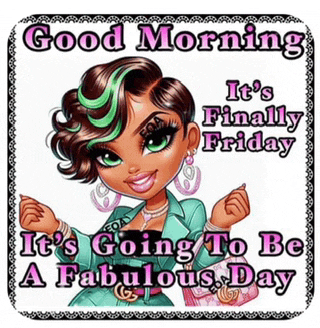 a picture of a girl with the words " good morning it 's finally friday it 's going to be a fabulous day "