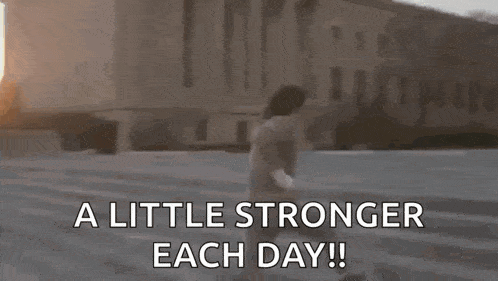 a little stronger each day !