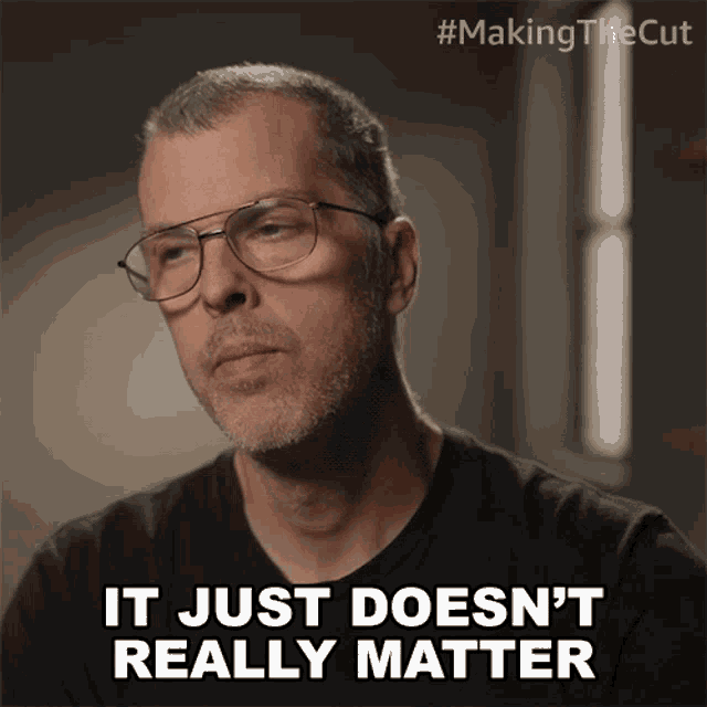 It Just Doesnt Really Matter Gary Graham GIF - It Just Doesnt Really Matter Gary Graham Making The Cut GIFs