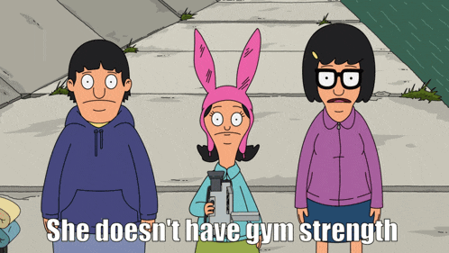 bob 's burgers says she does n't have gym strength on the screen