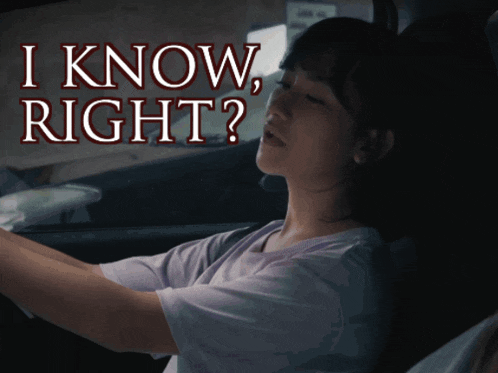 a woman in a car with the words " i know right " behind her