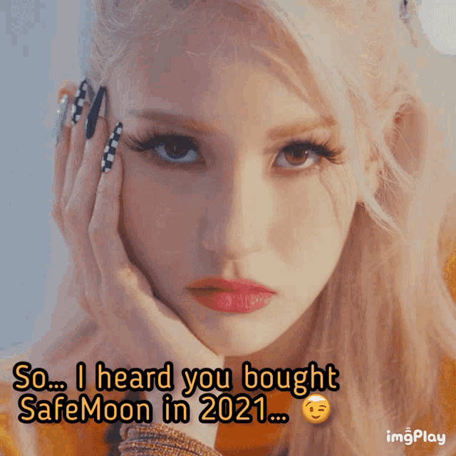 a picture of a woman with the words " so i heard you bought safemoon in 2021 "