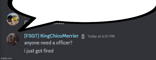 a speech bubble that says " anyone need a officer " and " i just got fired "