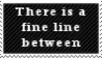 a sign that says there is a fine line between on a black background