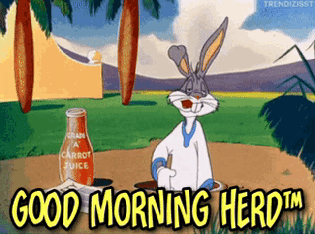 a cartoon of bugs bunny saying good morning herd tm